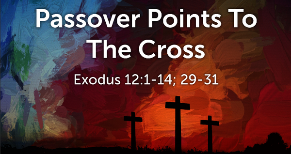 Passover Points To The Cross